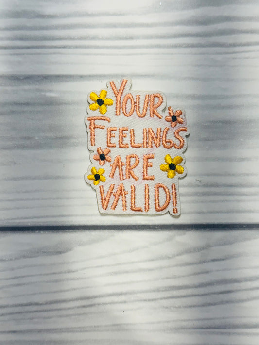 YOUR FEELINGS ARE VALID