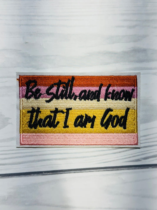 BE STILL AND KNOW THAT I AM GOD