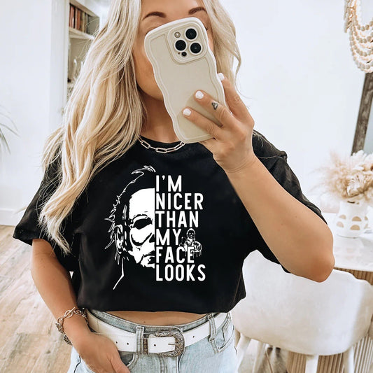 IM NICER THAN MY FACE LOOKS